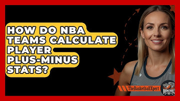 How Do NBA Teams Calculate Player Plus-Minus Stats? - The Basketball Xpert