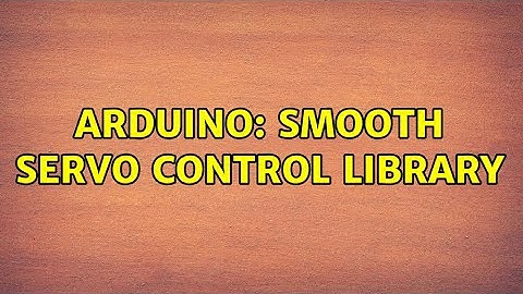 Arduino: Smooth servo control library (3 Solutions!!)