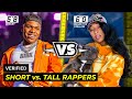 Short Rappers VS. Tall Rappers