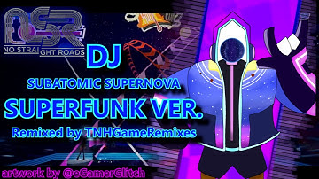 《No Straight Roads REMIX》Vs. DJ Subatomic Supernova (Superfunk Ver)