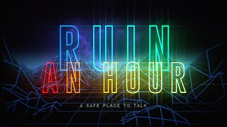 RUIN AN HOUR: A SAFE PLACE TO TALK