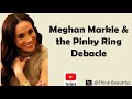 Meghan Markle and the pinky ring debacle