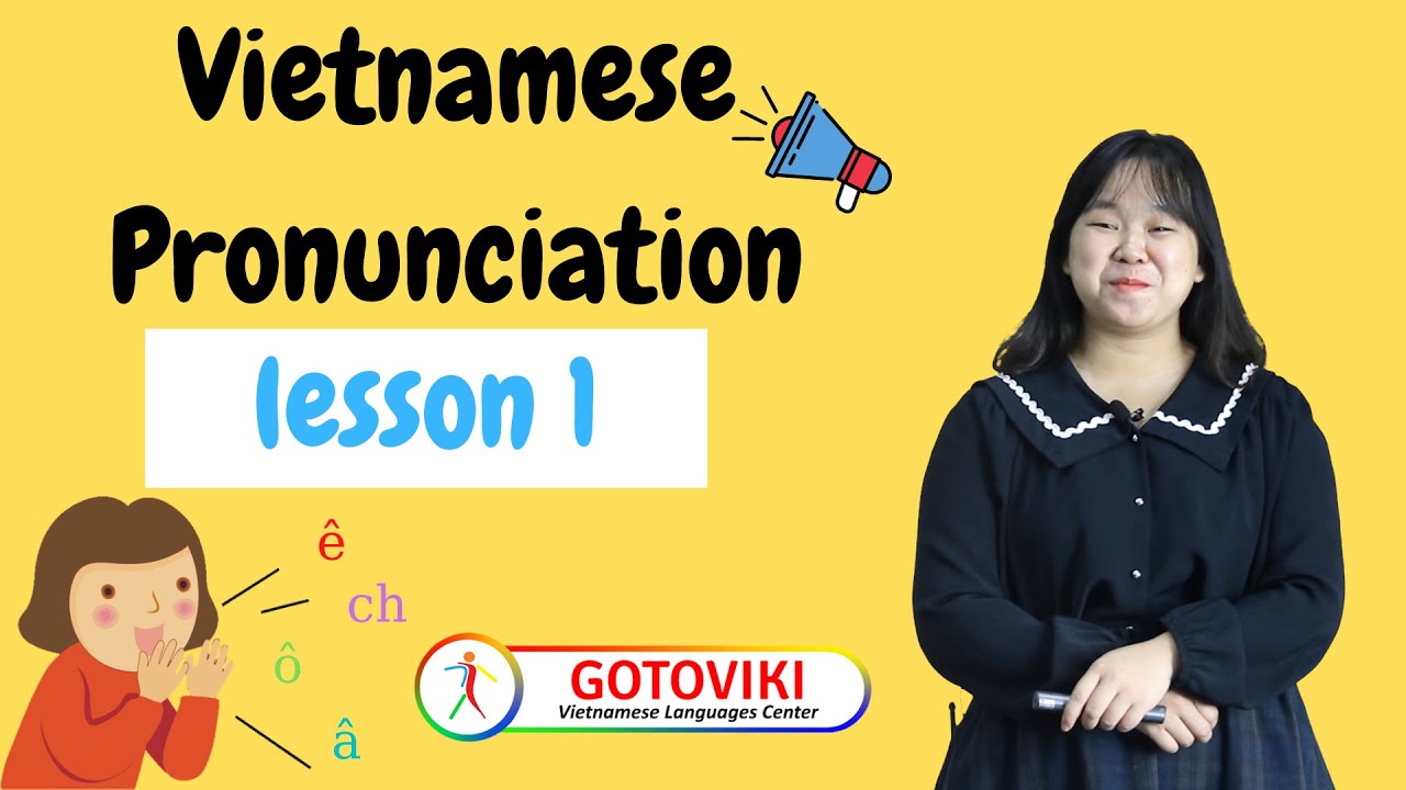 Vietnamese Pronunciation - lesson 1 - youtube