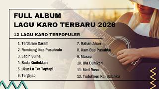 KUMPULAN LAGU KARO TERBARU 2026 PALING ENAK DIDENGAR SEPANJANG HARI ALBUM KARO VIRALL DAN TERPOPULER