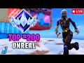 🔴TOP 200 UNREAL LIVE! | Zero Build