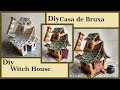 DIY Casa de Bruxa  DIY Witch house