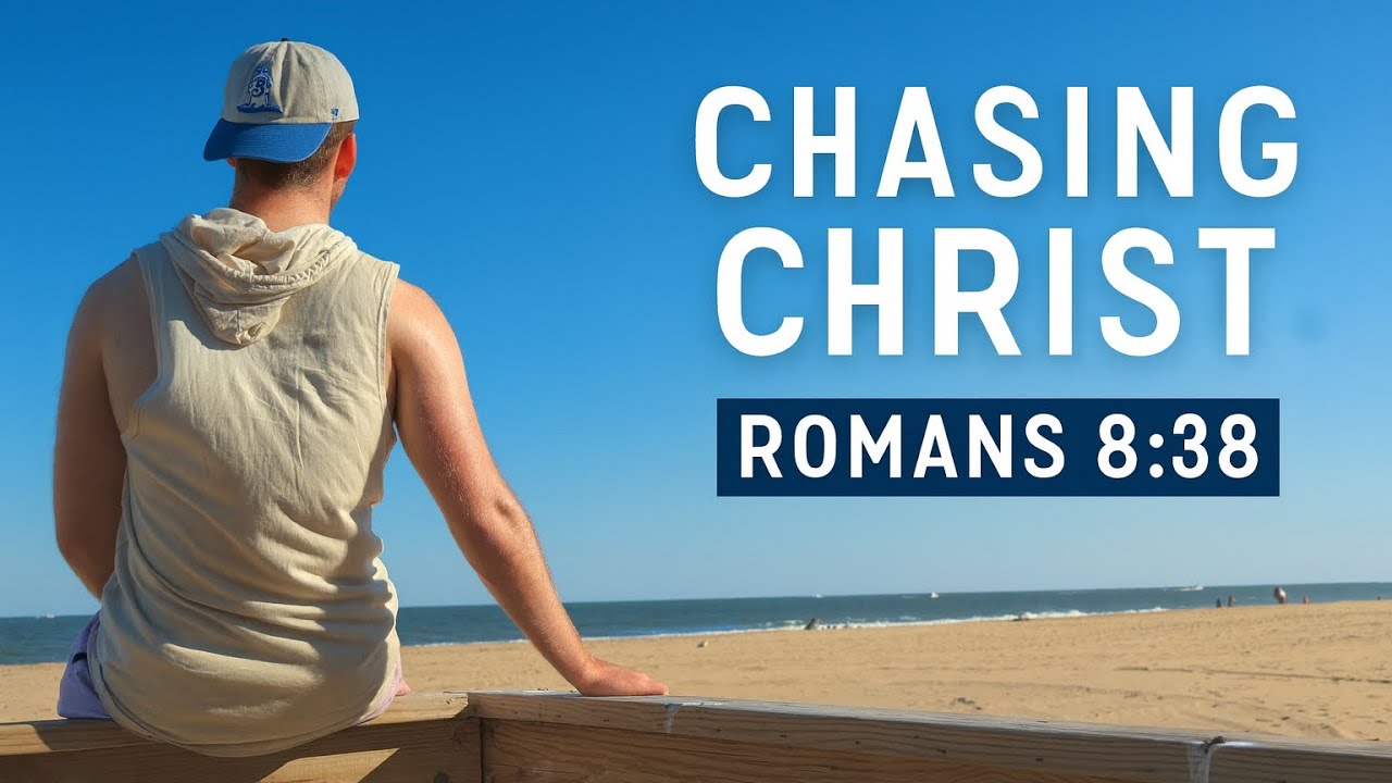 Chasing Christ: Romans 8:38 - YouTube
