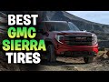 Best Tires For GMC Sierra In 2025 | All Terrain Truck Tires | Best GMC Sierra Tires