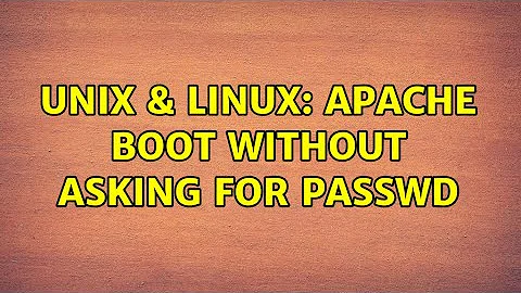 Unix & Linux: Apache boot without asking for passwd