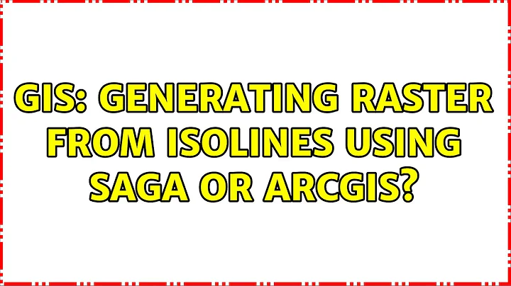 GIS: Generating raster from isolines using SAGA or ArcGIS? (3 Solutions!!)