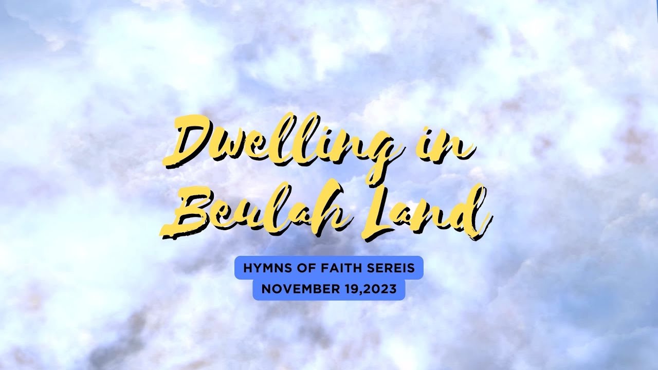 Hymns of Faith Series "Dwelling in Beulah Land" YouTube