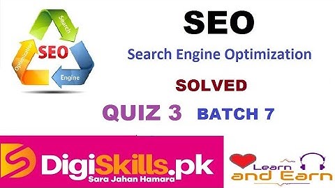 Digiskills SEO Quiz 3 Batch 7 by Learn and Earn