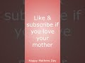 Like and subscribe if you love your mother #shorts #likeandsubscribe #mothersdayspecial