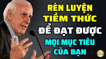 Tư Duy Bậc Thầy: Rèn Luyện Tiềm Thức Để Đạt Được Mọi Mục Tiêu Của Bạn | Động Lực Từ Jim Rohn
