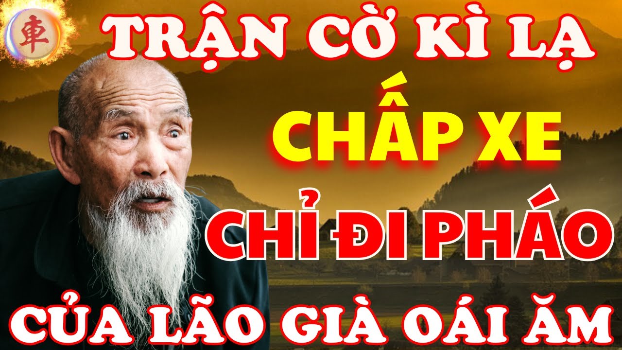 Cờ Tướng | Chấp Xe Chỉ Chơi Pháo Trận Cờ Kì Lạ Lần Đầu Mới Thấy