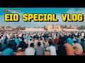 Eid ul fitar special vlog  celebrating eid with joy  naveed show