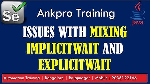 Selenium with Java 40 - Issues with mixing of implicit and explicit wait explained in detail