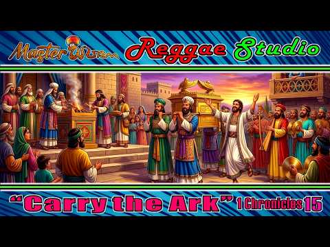 Carry the Ark (1 Chronicles 15) Reggae Worship Song