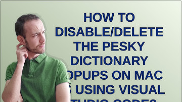 Apple: How to Disable/Delete the Pesky Dictionary Popups on Mac OS using Visual Studio Code?