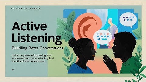 Active Listening: Building Better Connections