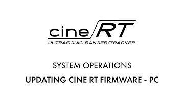 SYSTEM OPERATIONS: UPDATING CINE RT FIRMWARE - PC