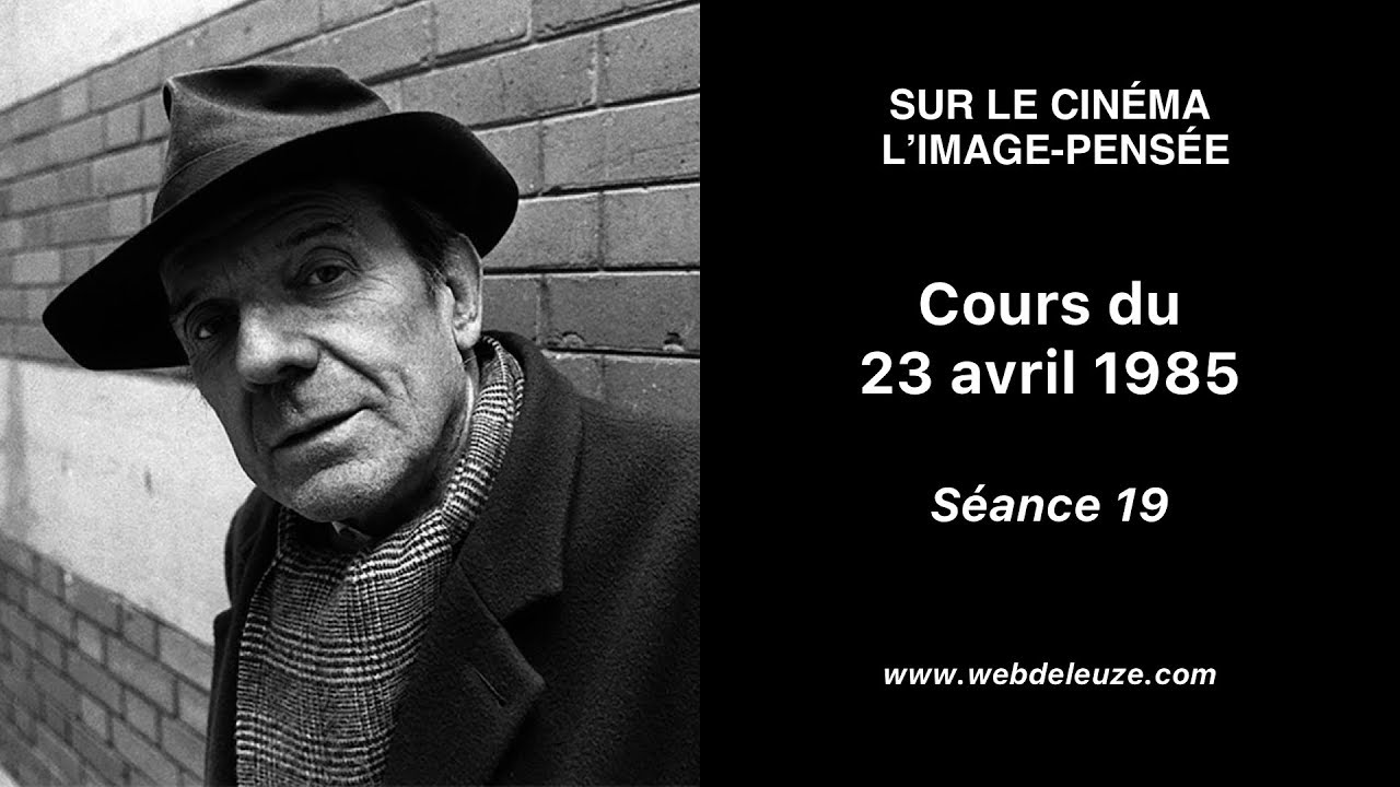 Cinema And Thought Lecture 19 23 April 1985 The Deleuze Seminars