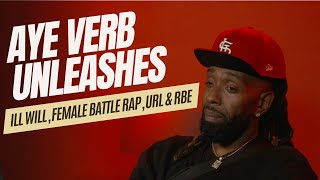 Aye Verb talks Ill Will battle, URL & RBE, future battles