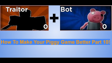 How To Make Your Piggy Game Better Part 10 (Better Traitor Mode)