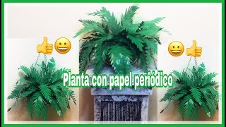 : TIENES QUE VERLO PLANTA HECHA CON PAPEL PERIODICO