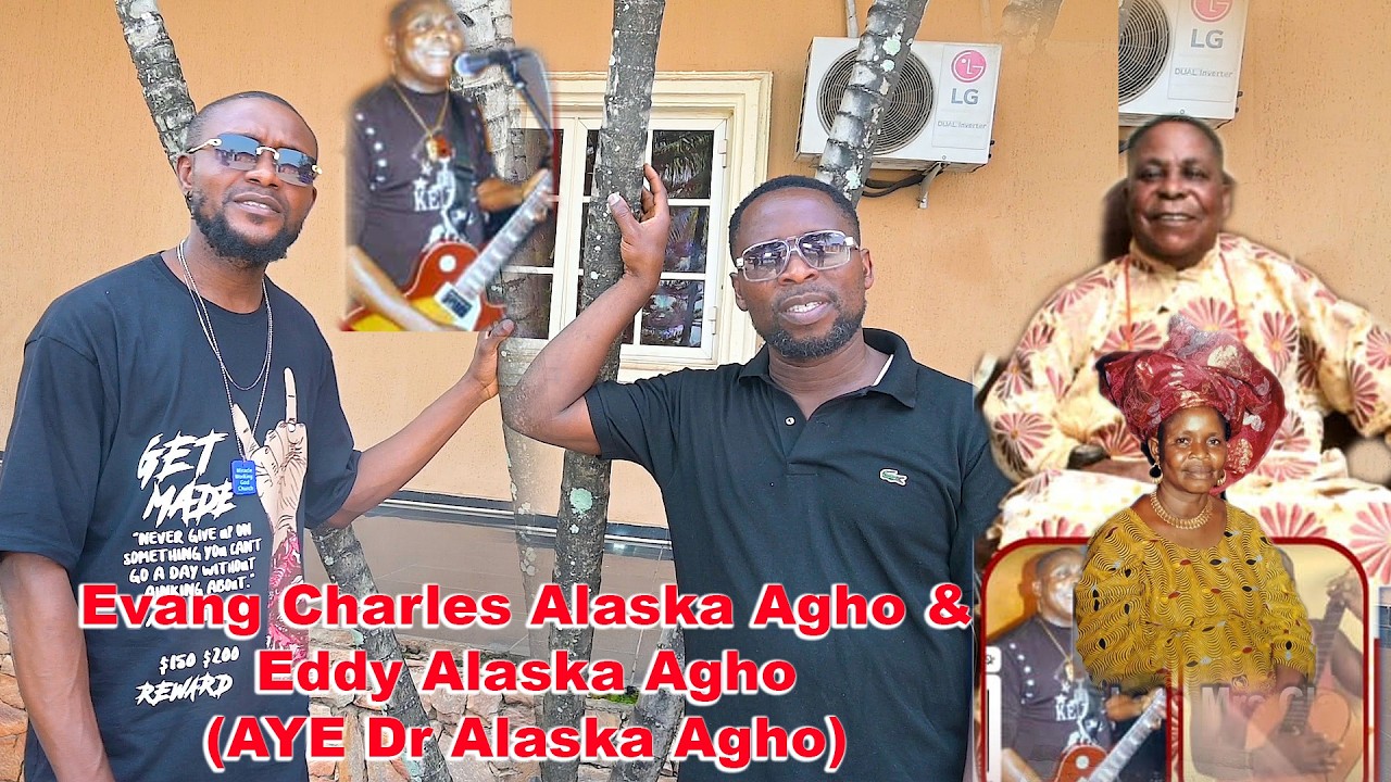 Evang Charles Alaska Agho & Eddy Alaska Agho (AYE Dr Alaska Agho)
