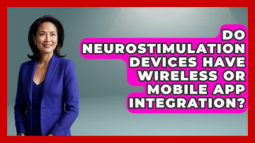 Do Neurostimulation Devices Have Wireless or Mobile App Integration? | Neurotech Insight Pro News