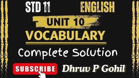Std 11 | English | Unit 10 | Read 3 | Vocabulary  complete solution | Dhruv P Gohil