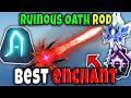 BEST ENCHANT for RUINOUS OATH ROD in FISCH Roblox