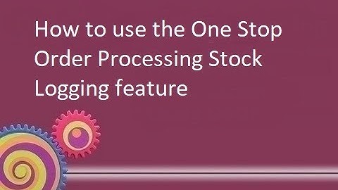 How to use Stock Logging with One Stop Order Processing.
