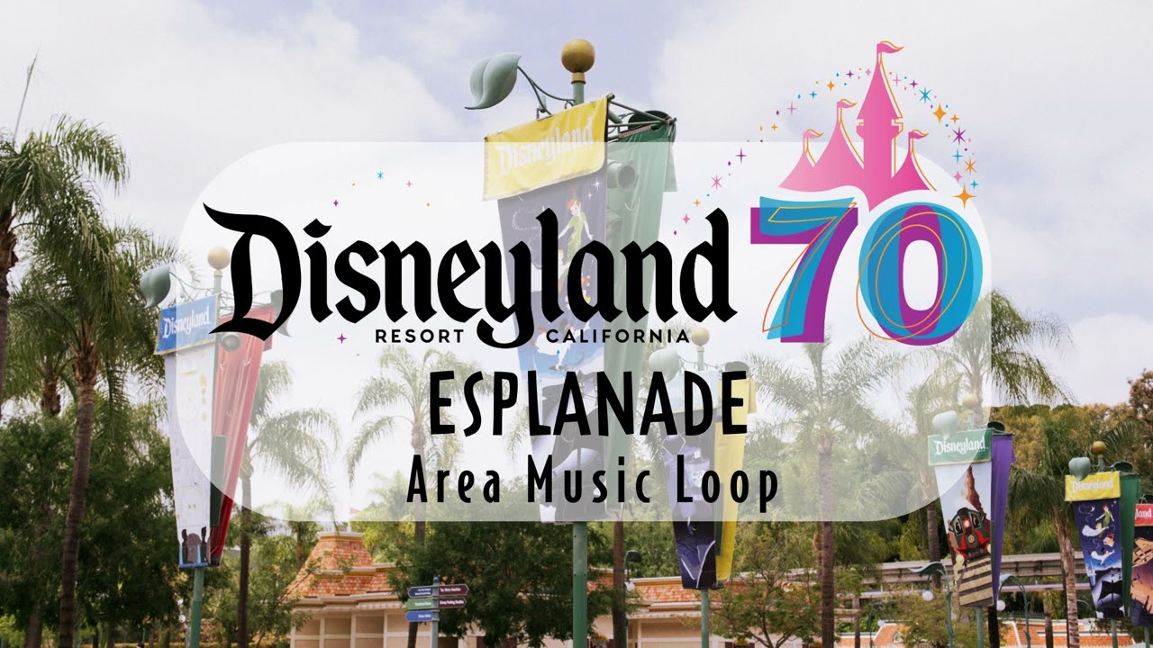 Disneyland Resort 70th Celebration: Esplanade Area Music Loop