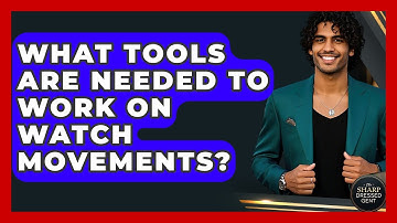 What Tools Are Needed To Work On Watch Movements? - The Sharp Dressed Gent