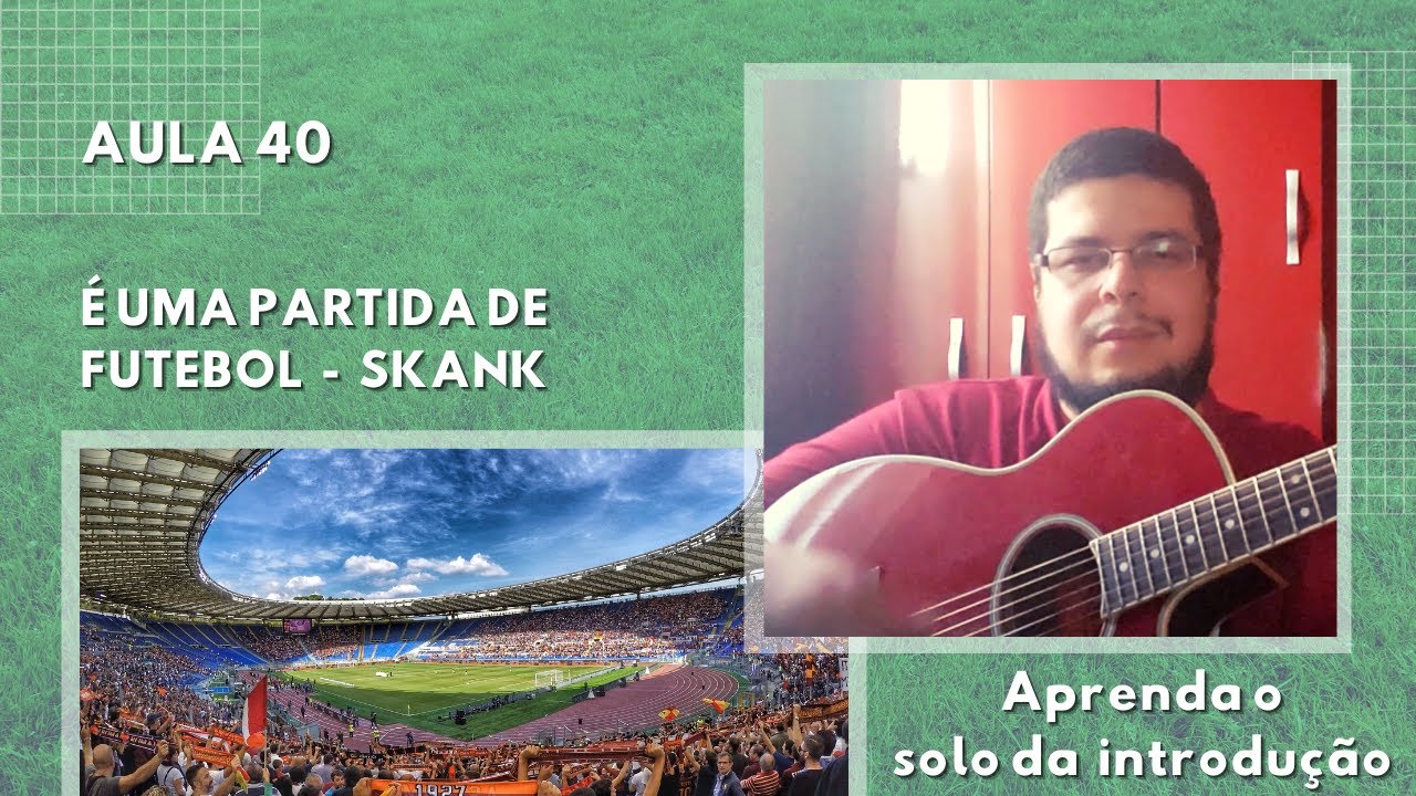 É Uma Partida De Futebol - Skank (aula de violão completa) 