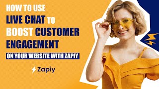 How to Use Live Chat to Boost Customer Engagement on Your Website with Zapiy
