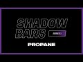 Propane - #ShadowBars [S1.EP12]: SBTV