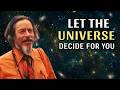 Trust the Universe and Watch What Happens Next | Alan Watts