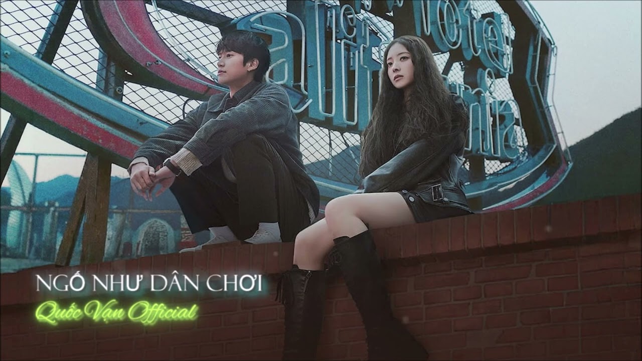 NGỐ NHƯ DÂN CHƠI - Quốc Vạn Official - Nhạc trẻ Pop Ballad