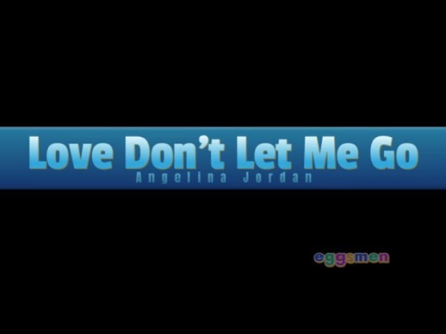 Love Don't Let Me Go - Karaoke/Lyrics - Angelina Jordan class=