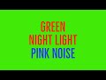 10 Hours of Pink Noise and Green Screen For Uninterrupted Relaxation