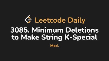 3085. Minimum Deletions to Make String K-Special | Leetcode Daily - Python