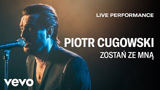 Piotr Cugowski - Zostań Ze Mną - Live Performance | Vevo chords