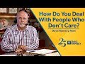 How Do You Deal With People Who Don't Care? - Dave Ramsey Rant