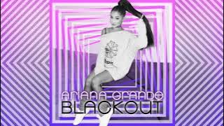 Ariana Grande-Step on up- blackout version- blackout’s