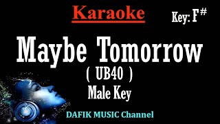 Maybe Tomorrow (Karaoke) UB40/ Male key F#