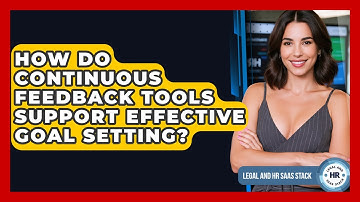 How Do Continuous Feedback Tools Support Effective Goal Setting? - Legal And HR SaaS Stack