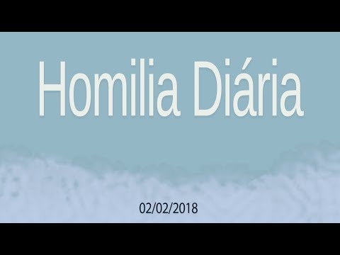 Homilia Diária - 2 de fevereiro de 2018